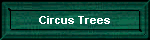 Circus Trees