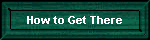 How to Get There